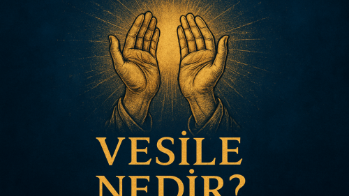 Vesile Nedir Tasavvufta Vesile Kavramı ve Allah’a Yaklaşma Yolları